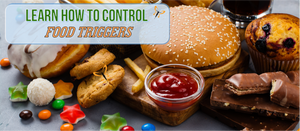Learn How To Control Food Triggers
